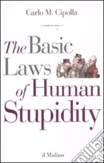 The Basic Laws of Human Stupidity libro di Cipolla Carlo M.