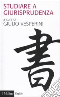 Studiare a giurisprudenza libro di Vesperini G. (cur.)