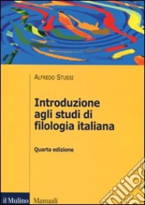 Introduzione agli studi di filologia italiana libro di Stussi Alfredo