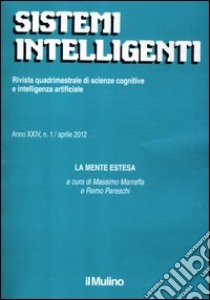 Sistemi intelligenti (2012). Vol. 1 libro di Marraffa M. (cur.); Pareschi R. (cur.)