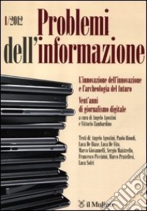 Problemi dell'informazione (2012). Vol. 1 libro di Agostini A. (cur.); Zambardino V. (cur.)