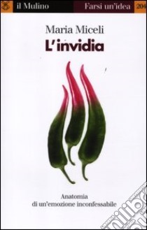 L'invidia. Anatomia di un'emozione inconfessabile libro di Miceli Maria