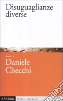 Disuguaglianze diverse libro di Checchi D. (cur.)