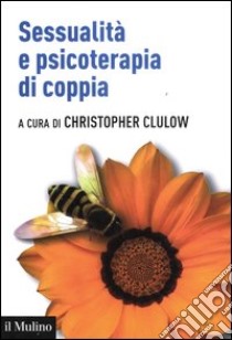 Sessualità e psicoterapia di coppia libro di Clulow C. (cur.); Rifelli G. (cur.)