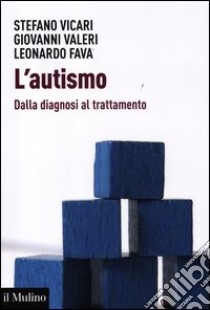 L'autismo. Dalla diagnosi al trattamento libro di Vicari Stefano; Valeri Giovanni; Fava Leonardo