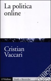 La politica online libro di Vaccari Cristian