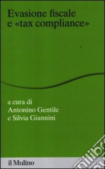 Evasione fiscale e «tax compliance» libro di Gentile A. (cur.); Giannini S. (cur.)