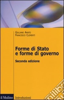 Forme di Stato e forme di governo libro di Amato Giuliano; Clementi Francesco