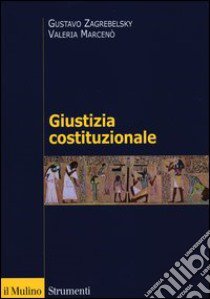 Giustizia costituzionale libro di Zagrebelsky Gustavo; Marcenò Valeria