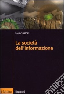 La società dell'informazione libro di Sartori Laura