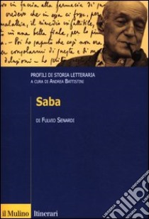 Saba. Profili di storia letteraria libro di Senardi Fulvio