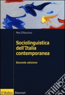 Sociolinguistica dell'Italia contemporanea libro di D'Agostino Mari