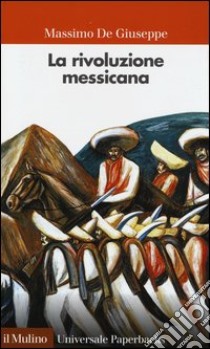 La rivoluzione messicana libro di De Giuseppe Massimo