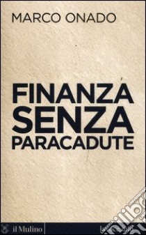 Finanza senza paracadute libro di Onado Marco; Levi Sergio