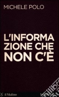 L'informazione che non c'è libro di Polo Michele; Bellini Sandro