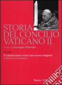 Storia del Concilio Vaticano II. Vol. 1: Il cattolicesimo verso una nuova stagione. L'Annuncio e la preparazione (Gennaio 1959-settembre 1962) libro di Melloni A. (cur.)