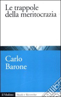 Le trappole della meritocrazia libro di Barone Carlo