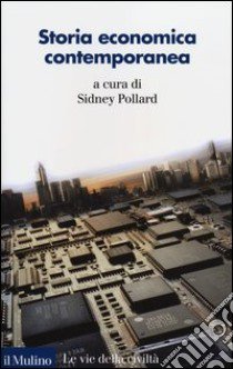 Storia economica contemporanea libro di Pollard S. (cur.)