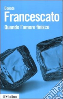 Quando l'amore finisce libro di Francescato Donata