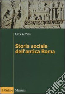 Storia sociale dell'antica Roma libro di Alföldy Géza