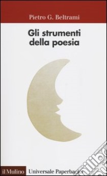 Gli strumenti della poesia libro di Beltrami Pietro G.