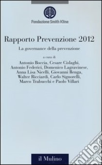 La governance della prevenzione. Rapporto prevenzione 2012 libro