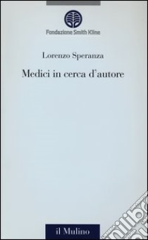 Medici in cerca d'autore libro di Speranza Lorenzo