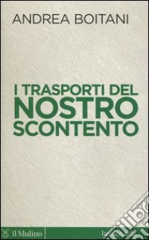 I trasporti del nostro scontento libro di Boitani Andrea; Bellini S. (cur.)