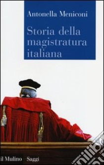 Storia della magistratura italiana libro di Meniconi Antonella