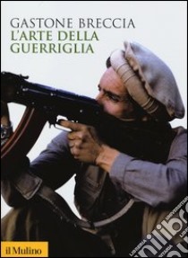 L'arte della guerriglia libro di Breccia Gastone