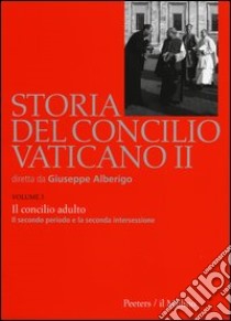 Storia del Concilio Vaticano II. Vol. 3: Il Concilo adulto. Il secondo periodo e la seconda intersessione (Settembre 1963-settembre 1964) libro di Melloni A. (cur.)