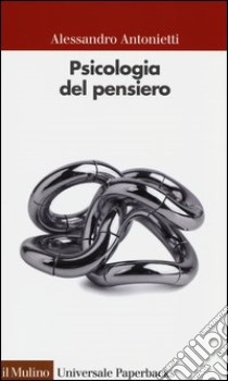 Psicologia del pensiero libro di Antonietti Alessandro