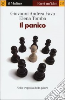 Il panico. Nella trappola della paura libro di Fava Giovanni Andrea; Tomba Elena