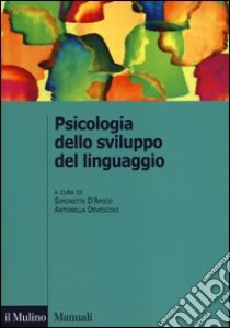 Psicologia dello sviluppo del linguaggio libro di D'Amico S. (cur.); Devescovi A. (cur.)