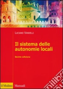 Il sistema delle autonomie locali libro di Vandelli Luciano