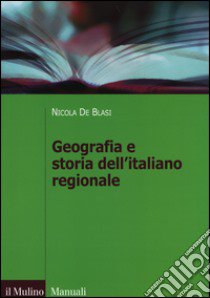 Geografia e storia dell'italiano regionale libro di De Blasi Nicola