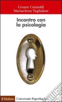 Incontro con la psicologia libro di Cornoldi Cesare; Tagliabue Mariaelena