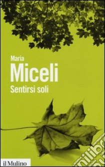 Sentirsi soli libro di Miceli Maria