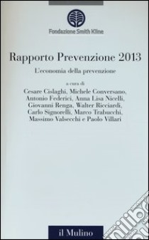 L'economia della prevenzione. Rapporto prevenzione 2013 libro