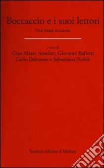 Boccaccio e i suoi lettori. Una lunga ricezione libro