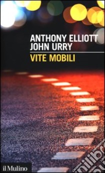 Vite mobili libro di Elliott Anthony; Urry John