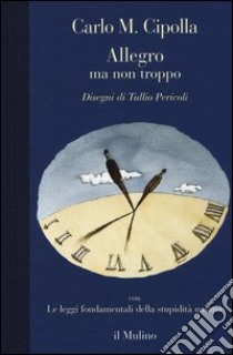 Allegro ma non troppo con Le leggi fondamentali della stupidità umana libro di Cipolla Carlo M.