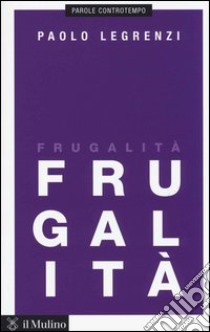 Frugalità libro di Legrenzi Paolo