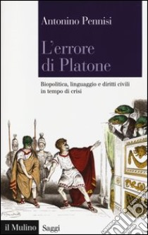 L'errore di Platone. Biopolitica, linguaggio e diritti civili in tempo di crisi libro di Pennisi Antonino