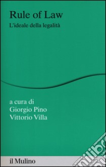 Rule of law. L'ideale della legalità libro di Pino G. (cur.); Villa V. (cur.)