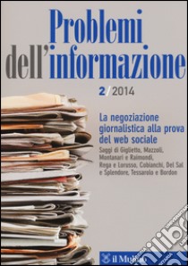 Problemi dell'informazione (2014). Vol. 2: La negoziazione giornalistica alla prova del web sociale libro