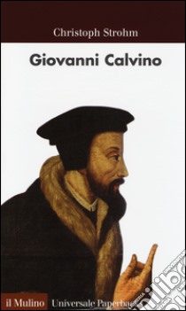 Giovanni Calvino libro di Strohm Christoph