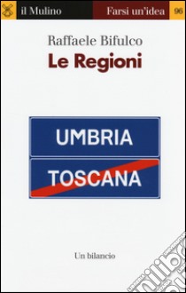 Le regioni. Un bilancio libro di Bifulco Raffaele