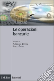 Le operazioni bancarie libro di Borroni M. (cur.); Oriani M. (cur.)