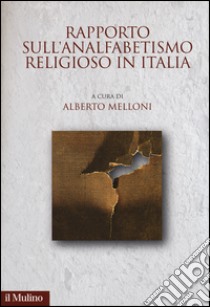 Rapporto sull'analfabetismo religioso in Italia libro di Melloni A. (cur.)